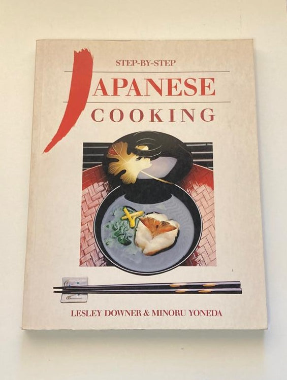 Step-by-step Japanese cooking - Lesley Downer & Minoura Yoneda