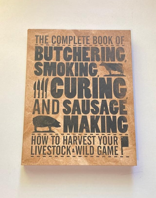 The complete book of butchering, smoking, curing and sausage making: How to harvest your livestock & wild game - Philip Hasheider (First edition)