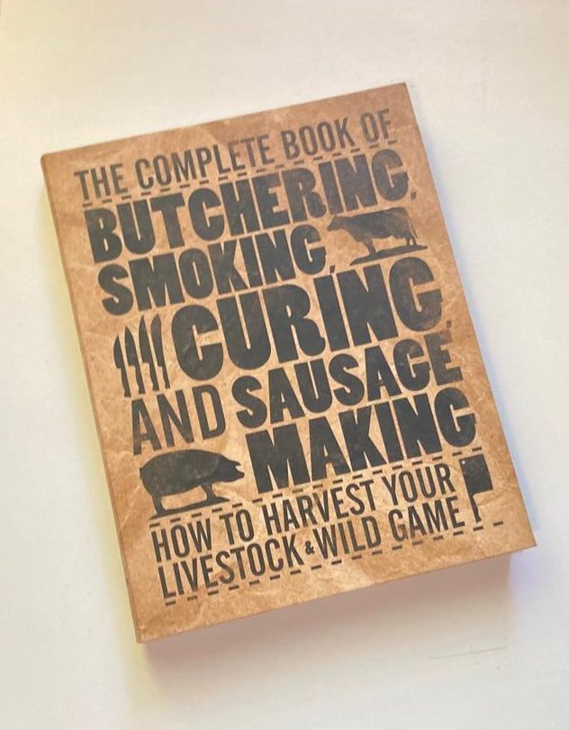 The complete book of butchering, smoking, curing and sausage making: How to harvest your livestock & wild game - Philip Hasheider (First edition)