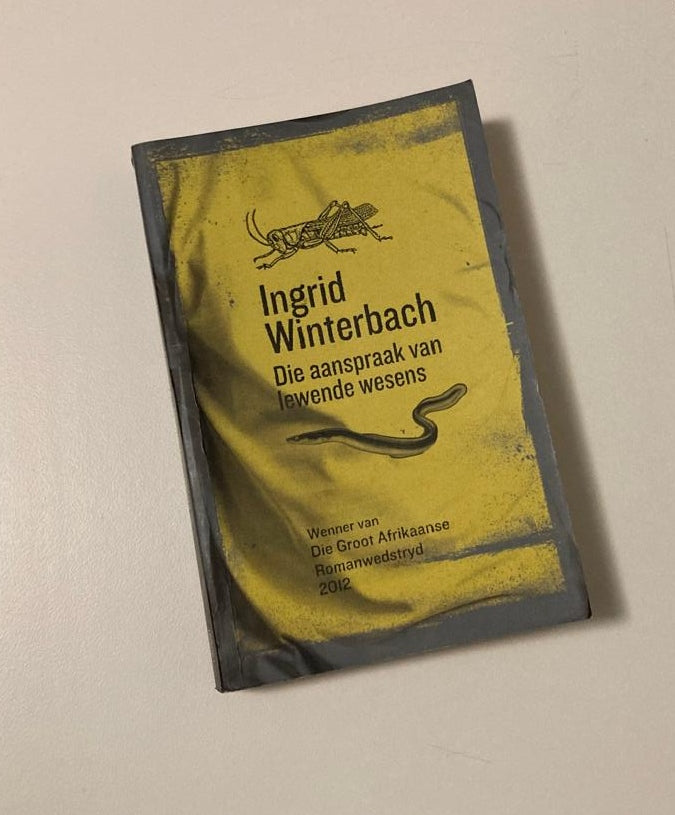 Die aanspraak van lewende wesens - Ingrid Winterbach (First edition)