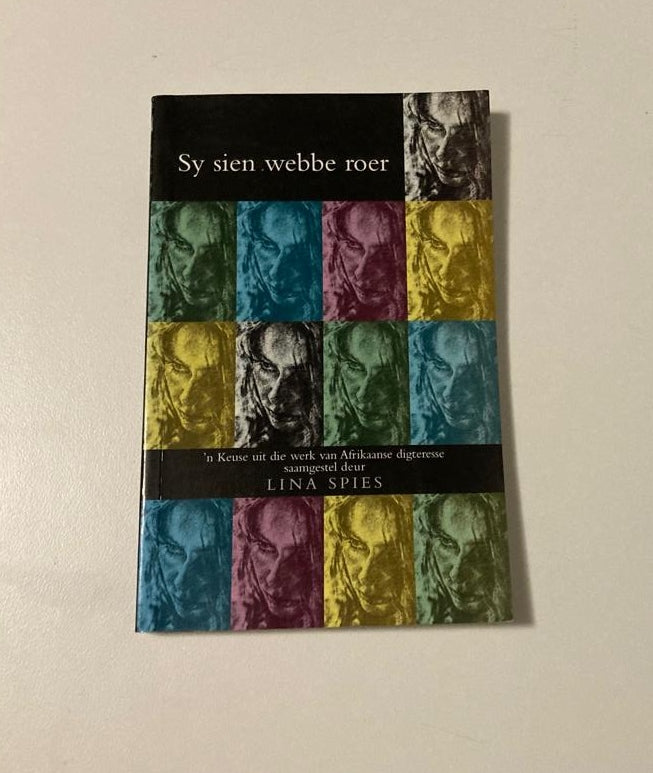 Sy sien webbe roer: ’n Keuse uit die werk van Afrikaanse digteresse saamgestel deur Lina Spies (First edition)