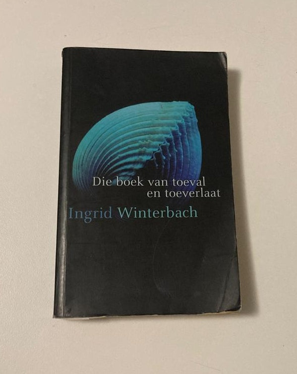 Die boek van toeval en toeverlaat - Ingrid Winterbach (First edition)