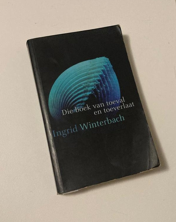 Die boek van toeval en toeverlaat - Ingrid Winterbach (First edition)