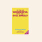 If I'm so wonderful, why am I still single? - Susan Page