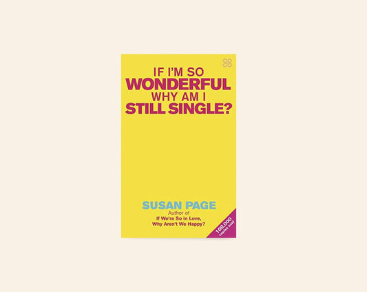 If I'm so wonderful, why am I still single? - Susan Page