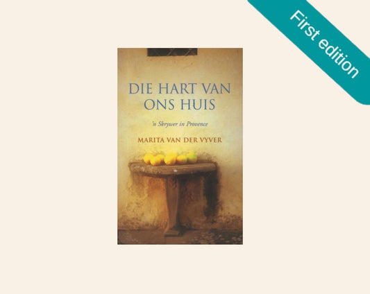 Die hart van ons huis - Marita van der Vyver (First edition)