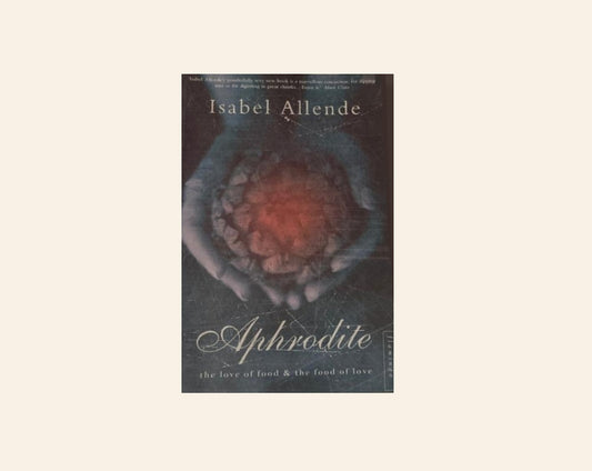 Aphrodite: A memoir of the senses - Isabel Allende