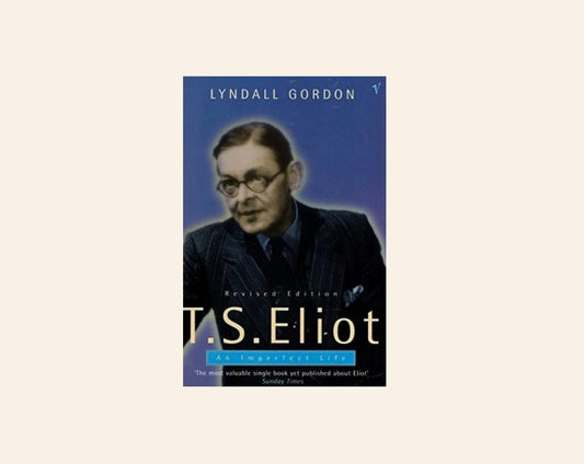 T.S. Eliot: An imperfect life - Lyndall Gordon