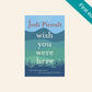 Wish you were here - Jodi Picoult (First edition)