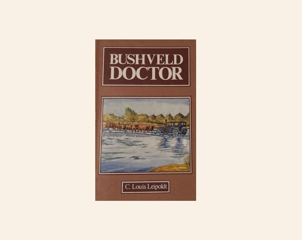 Bushveld doctor - C. Louis Leipoldt