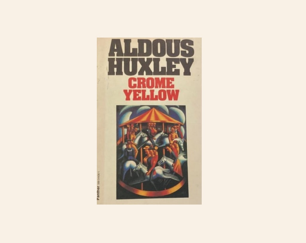Crome yellow - Aldous Huxley