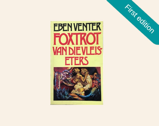 Foxtrot van die vleiseters - Eben Venter (First edition)