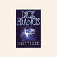 Shattered - Dick Francis