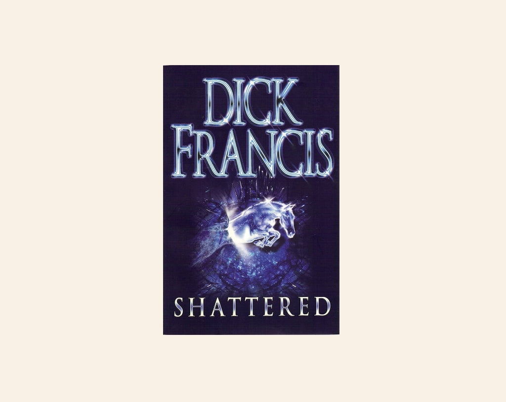 Shattered - Dick Francis