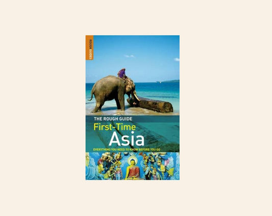 The rough guide: First time Asia