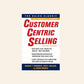 Customer centric selling - Michael T. Bosworth, John R. Holland, and Frank Visgatis