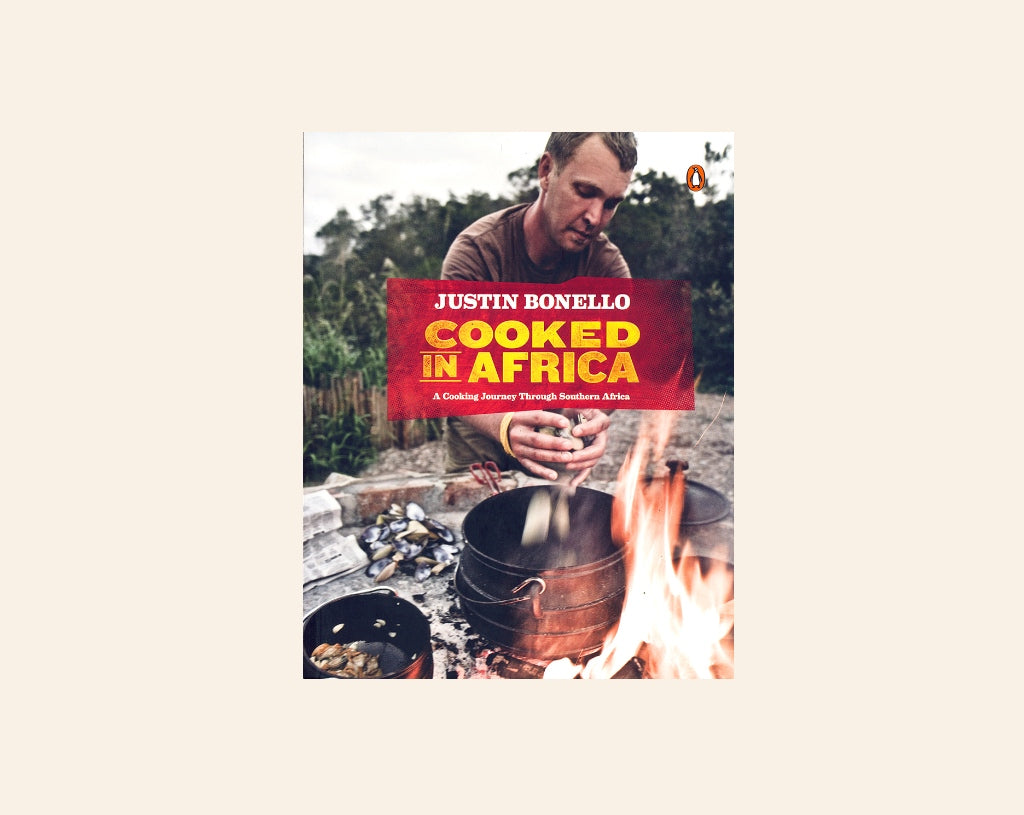 Cooked in Africa: A cooking journey through Southern Africa - Justin Bonello