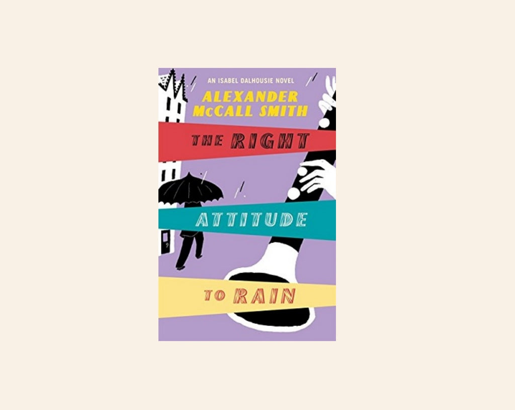 The right attitude to rain - Alexander McCall Smith (Isabel Dalhousie #3)