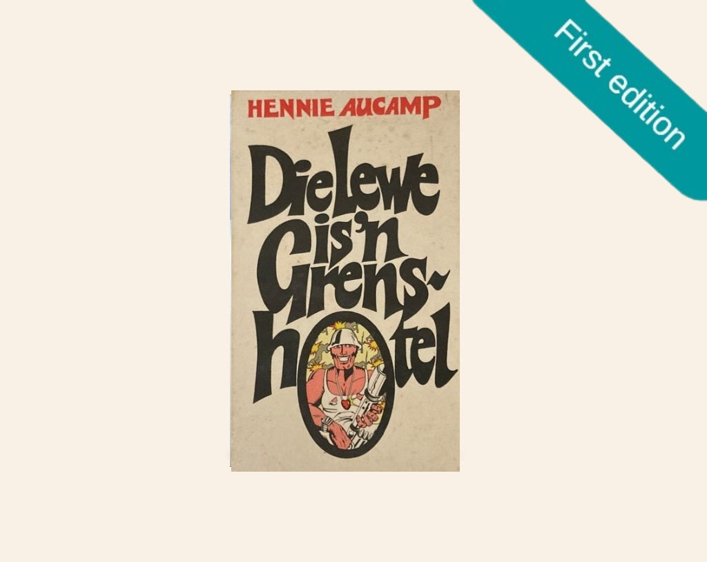 Die lewe is ’n grenshotel - Hennie Aucamp (First edition)