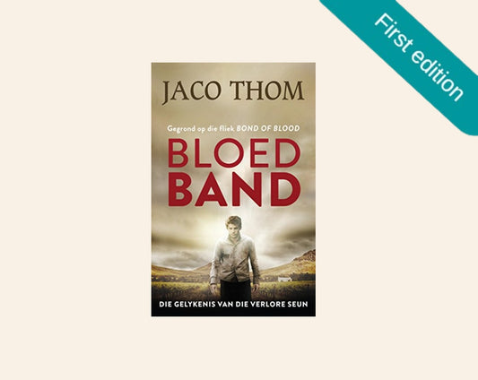 Bloedband: Die gelykenis van die verlore seun - Jaco Thom (First edition)