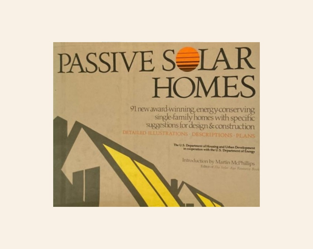 Passive solar homes - The U.S. Department of Housing and Urban Development in cooperation with the U.S. Department of Energy