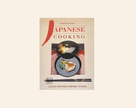 Step-by-step Japanese cooking - Lesley Downer & Minoura Yoneda