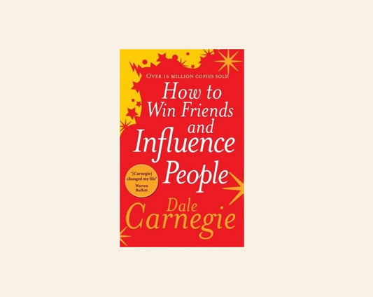 How to win friends and influence people - Dale Carnegie