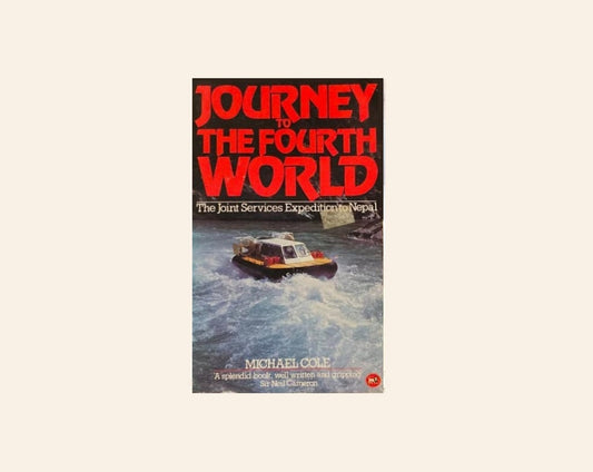 Journey to the fourth world: The joint services expedition to Nepal - Michael Cole