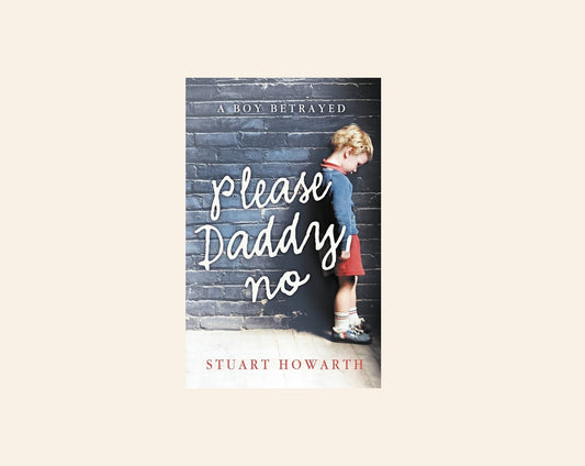Please, Daddy, no - Stuart Howarth