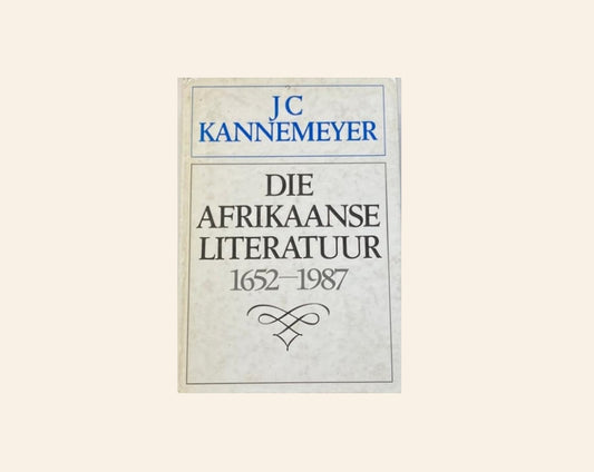 Die Afrikaanse literatuur 1652 - 1987 - J.C. Kannemeyer