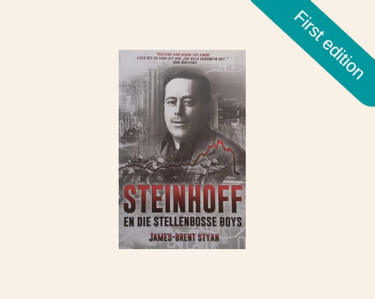 Steinhoff en die Stellenbosse boys - James-Brent Styan (First edition)
