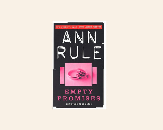 Empty promises and other true cases - Ann Rule (Crime Files #2)