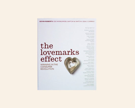 The lovemarks effect: Winning in the consumer revolution - Kevin Roberts
