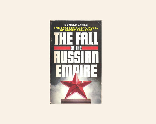 The fall of the Russian empire - Donald James
