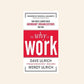 The why of work: How great leaders build abundant organizations that win - Dave Ulrich and Wendy Ulrich