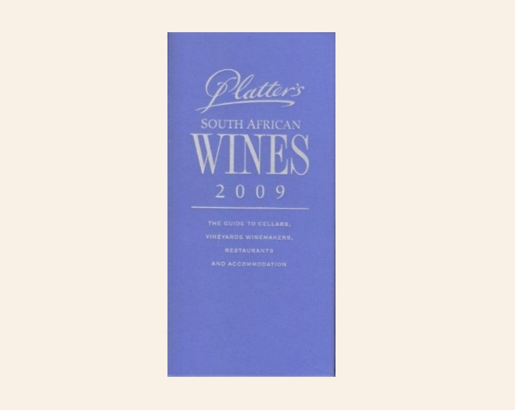 Platter's South African Wines 2009: The guide to cellars, vineyards, winemakers, restaurants and accommodation