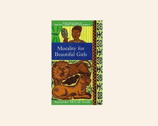 Morality for beautiful girls - Alexander McCall Smith (No. 1 Ladies' Detective Agency #3)