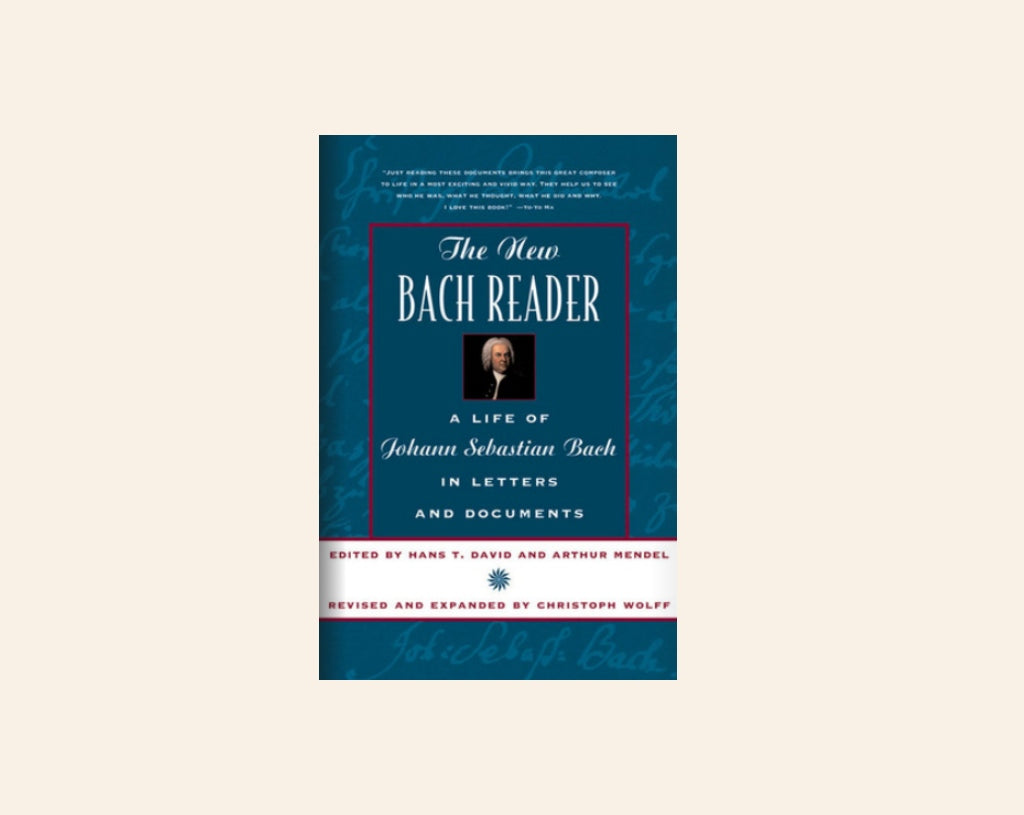 The new Bach reader: A life of Johann Sebastian Bach in letters and documents - Edited by Hans T. David and Arthur Mendel