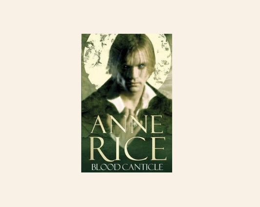 Blood canticle - Anne Rice (The Vampire Chronicles #10)