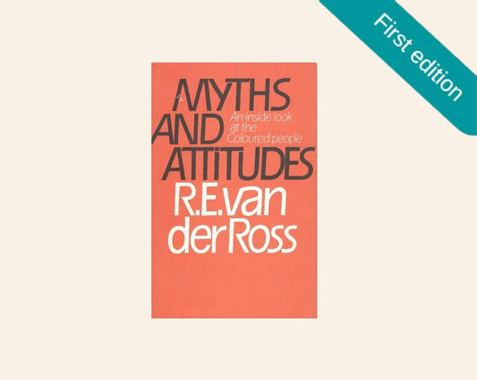 Myths and attitude: An inside look at the Coloured people - R.E. van der Ross (First edition)