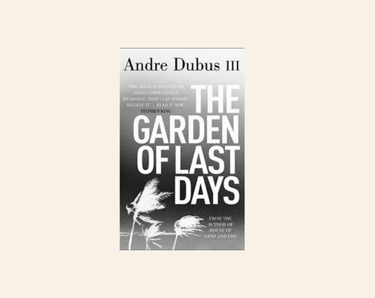 The garden of last days - Andrew Dubus III