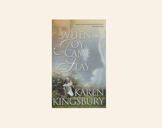 When joy came to stay - Karen Kingsbury