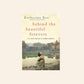 Behind the beautiful forevers: Life, death, and hope in a Mumbai undercity - Katherine Boo