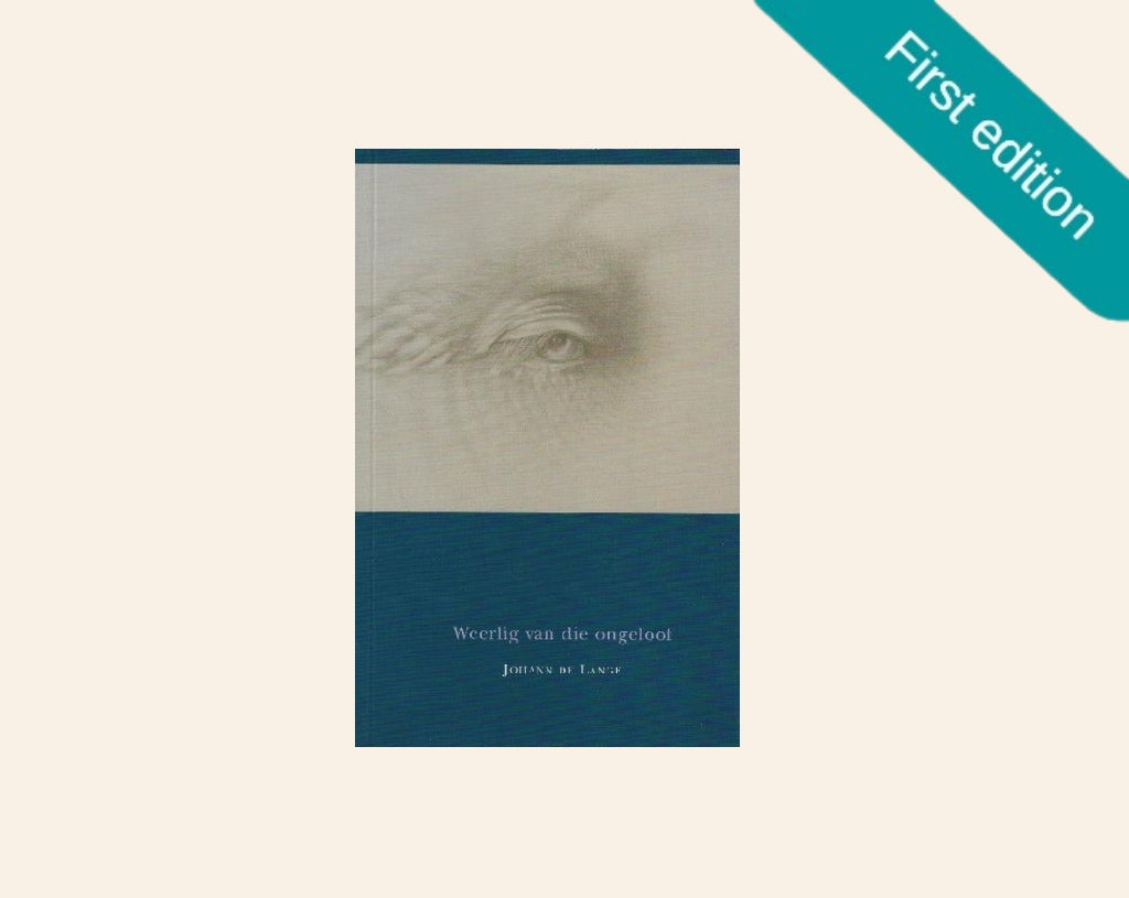 Weerlig van die ongeloof - Johann de Lange (First edition)