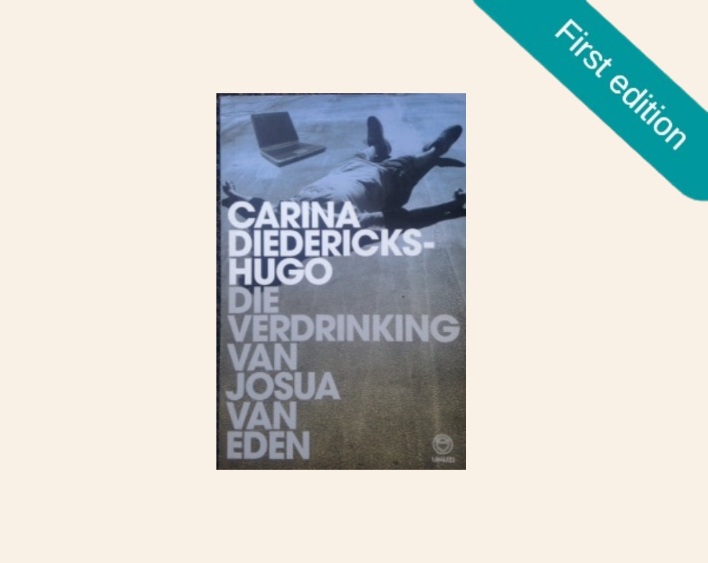 Die verdrinking van Josua van Eden - Carina Diedericks-Hugo (First edition)