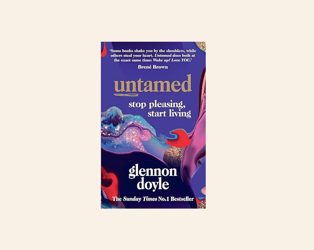 Untamed: Stop pleasing, start living - Glennon Doyle