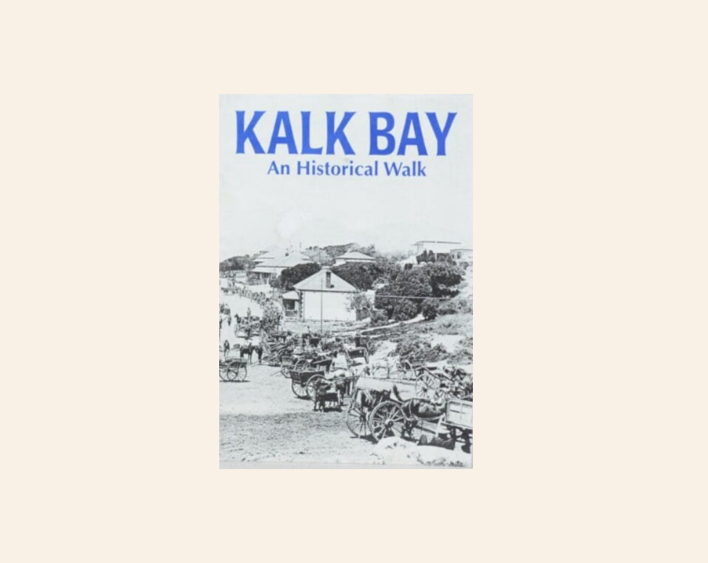 Kalk Bay: An historical walk - M.J. Walker