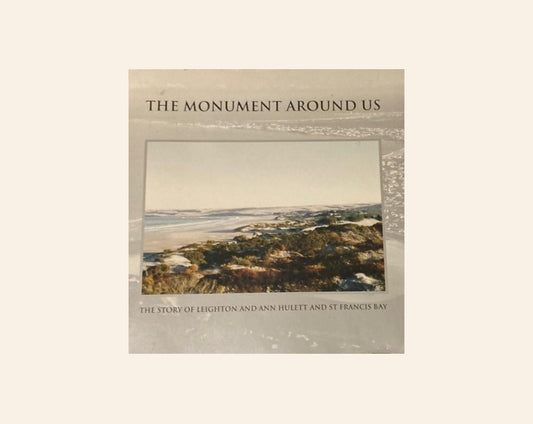 The monument around us: The story of Leighton and Ann Hulett and St Francis Bay  - R.N. Simpson