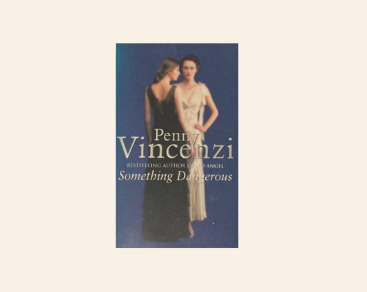 Something dangerous - Penny Vincenzi (The Spoils of Time #2)