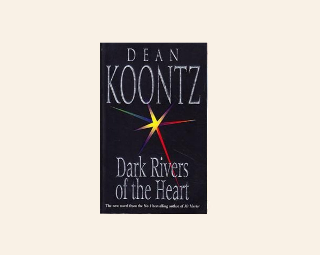 Dark rivers of the heart - Dean Koontz